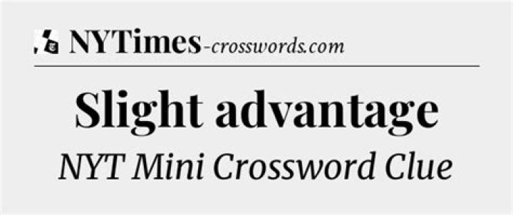 Slight advantage NYT Crossword Clue